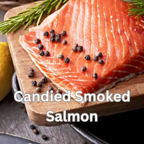 Candied Smoked Salmon Recipe - BBQ Smoker Grill Hub